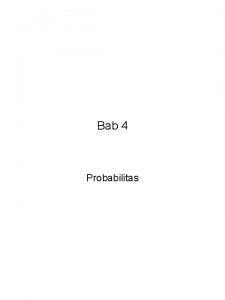 Bab 4 Probabilitas Bab 4 Bab 4 PROBABILITAS