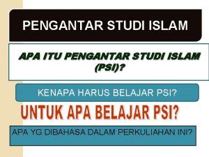 PENGANTAR STUDI ISLAM APA ITU PENGANTAR STUDI ISLAM