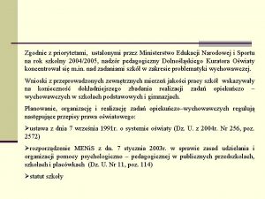 Zgodnie z priorytetami ustalonymi przez Ministerstwo Edukacji Narodowej