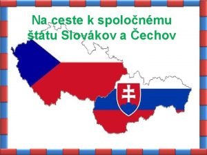 Na ceste k spolonmu ttu Slovkov a echov