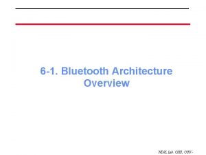 6 1 Bluetooth Architecture Overview NDSL Lab CSIE