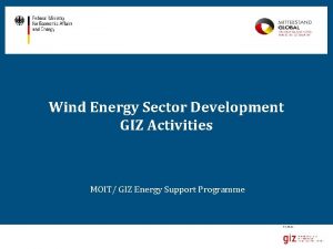 Wind Energy Sector Development GIZ Activities MOIT GIZ