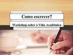 Como escrever Workshop sobre a Vida Acadmica Alguns