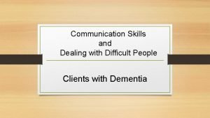 Communication Skills and Dealing with Difficult People Clients