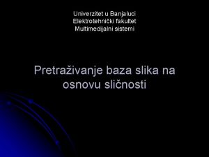 Univerzitet u Banjaluci Elektrotehniki fakultet Multimedijalni sistemi Pretraivanje