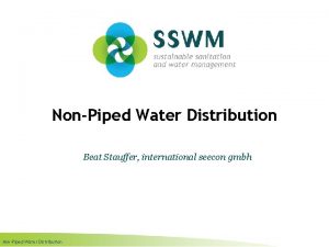 NonPiped Water Distribution Beat Stauffer international seecon gmbh