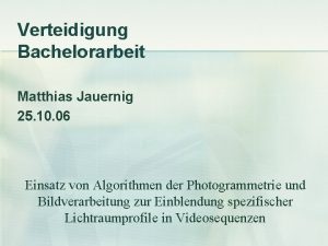 Verteidigung Bachelorarbeit Matthias Jauernig 25 10 06 Einsatz