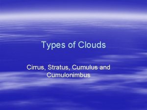 Cirrus stratus cumulus cumulonimbus clouds
