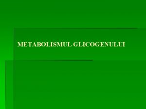 Metabolismul glicogenului