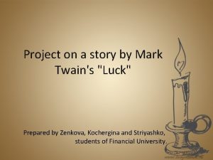 Project on a story by Mark Twains Luck