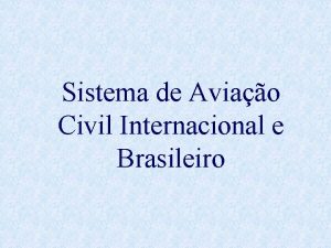 Sistema de Aviao Civil Internacional e Brasileiro Histrico