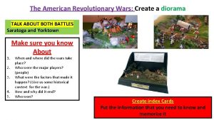 The American Revolutionary Wars Create a diorama TALK