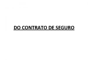 DO CONTRATO DE SEGURO Noes Introdutrias No contrato