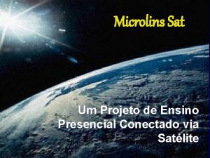 Microlins Sat Um Projeto de Ensino Presencial Conectado