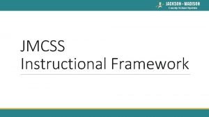 JACKSON MADISON County School System JMCSS Instructional Framework