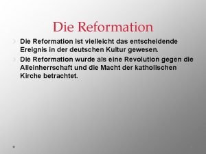 Die Reformation ist vielleicht das entscheidende Ereignis in