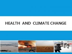 HEALTH AND CLIMATE CHANGE Determinants of health Persons