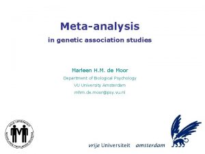 Metaanalysis in genetic association studies Marleen H M