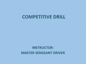 COMPETITIVE DRILL INSTRUCTOR MASTER SERGEANT DRIVER COMPETITIVE DRILL