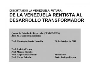 DISCUTAMOS LA VENEZUELA FUTURA DE LA VENEZUELA RENTISTA