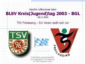 Herzlich willkommen beim BLSV KreisJugendtag 2003 BGL 28