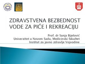 ZDRAVSTVENA BEZBEDNOST VODE ZA PIE I REKREACIJU Prof