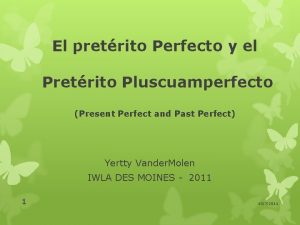 El pretrito Perfecto y el Pretrito Pluscuamperfecto Present