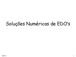 Solues Numricas de EDOs 2007 2 1 Equaes