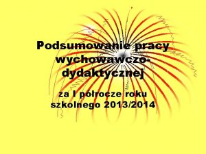 Podsumowanie pracy wychowawczodydaktycznej za I procze roku szkolnego