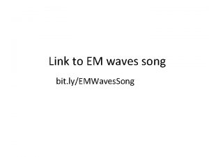 Link to EM waves song bit lyEMWaves Song
