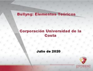 Bullyng Elementos Tericos Corporacin Universidad de la Costa