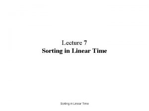 Lecture 7 Sorting in Linear Time DecisionTree Model