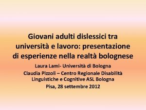 Giovani adulti dislessici tra universit e lavoro presentazione