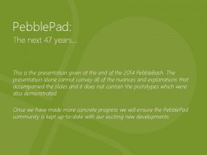 Pebble Pad The next 47 years This is