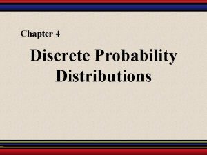 Chapter 4 Discrete Probability Distributions 4 1 Probability