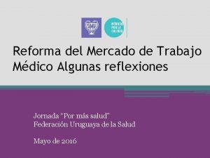 Reforma del Mercado de Trabajo Mdico Algunas reflexiones