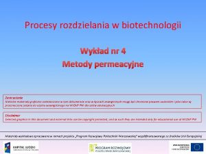 Procesy rozdzielania w biotechnologii Wykad nr 4 Metody