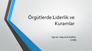 rgtlerde Liderlik ve Kuramlar r Gr Seda AKIN