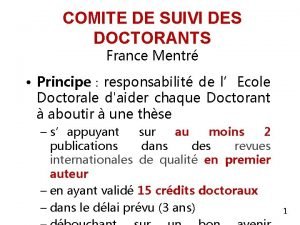 COMITE DE SUIVI DES DOCTORANTS France Mentr Principe