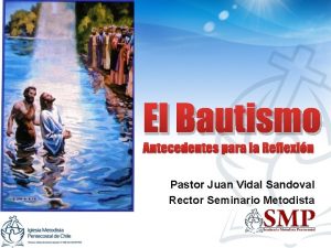 El Bautismo Antecedentes para la Reflexin Pastor Juan