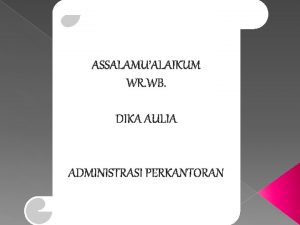 ASSALAMUALAIKUM WR WB DIKA AULIA ADMINISTRASI PERKANTORAN BAB