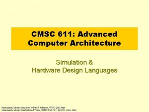 CMSC 611 Advanced Computer Architecture Simulation Hardware Design