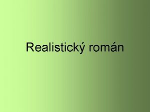 Realistick romn Realismusliteratura populrn realistick romn novela povdka