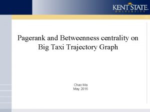 Pagerank and Betweenness centrality on Big Taxi Trajectory