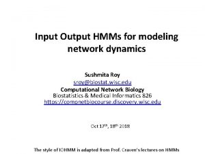 Input Output HMMs for modeling network dynamics Sushmita