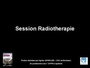 Session Radiotherapie Photos ralises par Agns LEPERLIER CHU