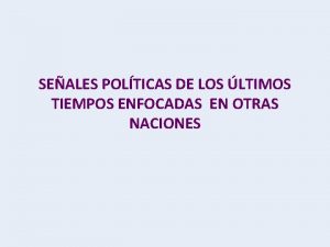 SEALES POLTICAS DE LOS LTIMOS TIEMPOS ENFOCADAS EN