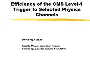 Efficiency of the CMS Level1 Trigger to Selected