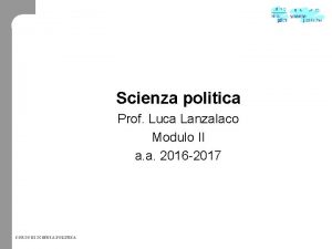 Scienza politica Prof Luca Lanzalaco Modulo II a