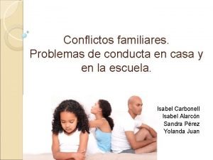 Conflictos familiares Problemas de conducta en casa y